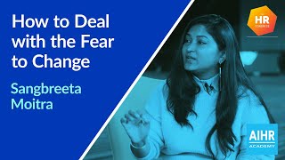 How to Deal with the Fear to Change | Sangbreeta Moitra and Erik van Vulpen