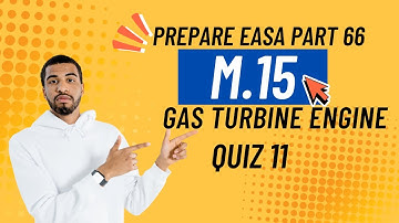 EASA Part 66 | Module 15 Gas Turbine Engine MCQs | Exam Preparation Quiz 11