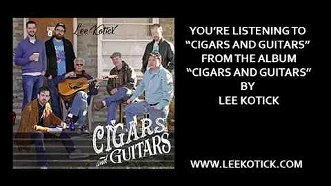 LEE  KOTICK- Cigars and Guitars (Official Audio)