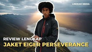 Review Jaket Eiger Perseverance! Jaket Favorit yang Multifungsi!