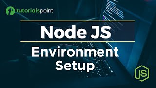 Node JS Environment Setup | Install Node JS on Windows | Tutorialspoint