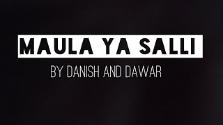 Lyrical video of Danish and Dawar with original audio|Maula ya Salli | The lyrics specialist.