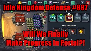 Idle Kingdom Defense #887  Will We Finally Make Progress In Portal?! #IdleKingdomDefense