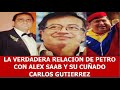 LA VERDADERA RELACION DE PETRO CON ALEX SAAB Y SU CUÑADO CARLOS GUTIERREZ