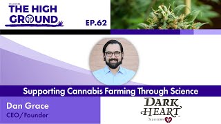 Supporting Cannabis Farming Through Science - Dan Grace of Dark Heart Nursery