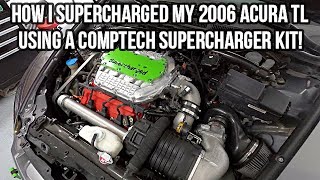 How I Supercharged My 06 Acura TL Using A Comptech Supercharger