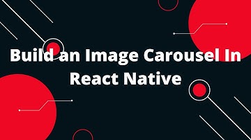 A Quick Look Into Building An Image Carousel In React Native