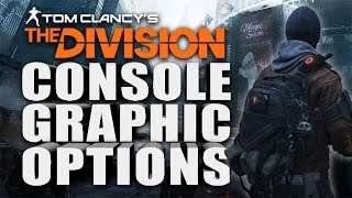 THE DIVISION - CONSOLE GRAPHICS OPTIONS (THE DIVISION NEWS & INFO)