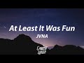JVNA - At Least It Was Fun [Lyrics]