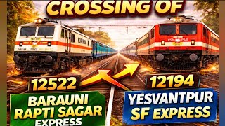Crossing Of 12522 Barauni Rapti Sagar Express 12194 Yesvantpur Sf Express