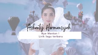 Bye mantan ! lyric Lirik lagu terbaru Ashanty Hermansyah | Hati-hati jatuh hati