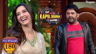 Nora Fatehi की ख़ूबसूरती पर फिदा हुआ Kapil | The Kapil Sharma Show | Episode 180