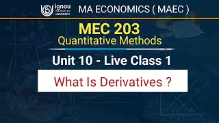 MEC 203 Unit 10  | Live Class 28 February 2025 | What Is Derivative |  MA ECONOMICS IGNOU MAEC
