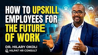 How To Upskill Employees For The Future Of Work