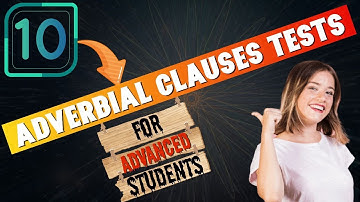 ADVERBIAL CLAUSES QUIZ - Can You Pass This Test?