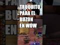 TRUCO PARA PILLAR OBJETOS DEL BUZON DEL WOW MÁS RÁPIDO | MUCHAMIEL #shorts #wow #worldofwarcraft