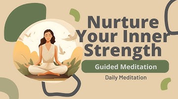 Nurture Your Inner Strength 10 Minute Guided Meditation | Daily Meditation