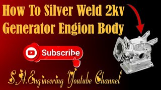 How To Silver Weld 2kv Generator Engion Body | ♥How To Silver Welding | SAEngineeringyoutubechannel