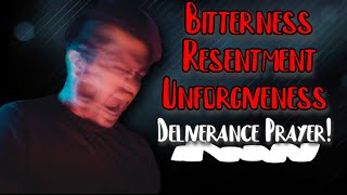 Deliverance From Bitterness Unforgiveness Resentment