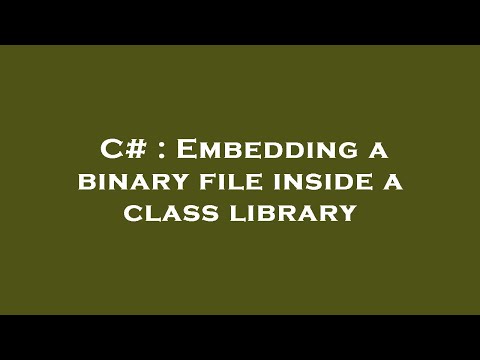 C# : Embedding a binary file inside a class library