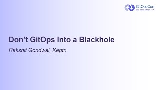 Don't GitOps Into a Blackhole - Rakshit Gondwal, Keptn