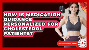 How Is Medication Guidance Personalized for Cholesterol Patients? - Cholesterol Support Network
