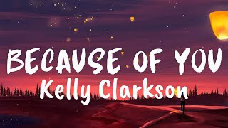 Because Of You (Lyrics) - Kelly Clarkson -