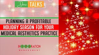 Dori Talks - Planning a Profitable Holiday Season for Your Medical Aesthetics Practice