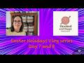 Easter Holidays Vlog series - Knitting, crochet and daily life vlog - Day 7/8  5th/6th April 2026