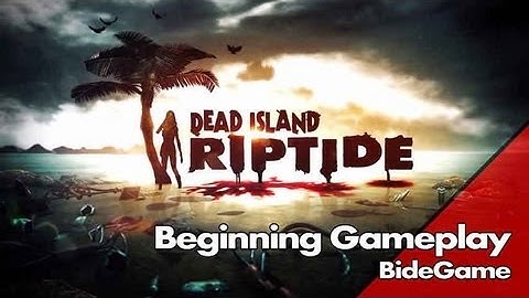 Dead Island Riptide - First 11 minutes Gameplay with cutscene (PC version)
