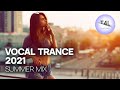 BEAUTIFUL VOCAL TRANCE 2021 (Summer Music Mix)