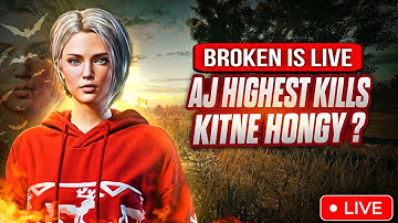AJ HIGHEST KILLS KITNY HONGY | BROKEN IS LIVE