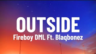 Video thumbnail of "Fireboy DML Ft. Blaqbonez - Outside (Lyrics)"