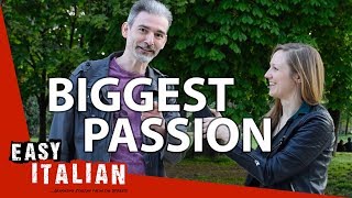 What's your biggest passion in life? | Easy Italian 17