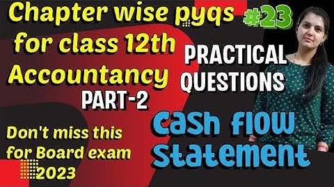 Cash flow statement practical questions part-2||Cash flow statement ke questions kaise solve Karen