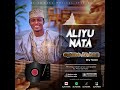 Aliyu Nata wakar ayi Aure