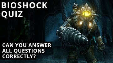 BIOSHOCK QUIZ - Test Your Knowledge About Bioshock