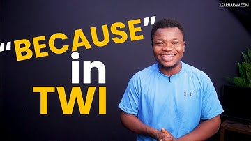 The Conjunction "BECAUSE" in Twi | Twi Grammar | LEARNAKAN.COM