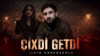 İlkin Cerkezoglu - Cixdi Getdi 