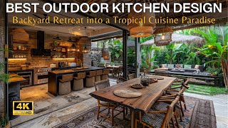 Best Outdoor Kitchen Design Ideas: Transform Your Backyard Retreat into a Tropical Cuisine Paradise