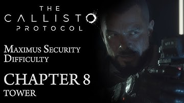 The Callisto Protocol - Chapter 8: Tower (100% Walkthrough) Maximum Security Difficulty
