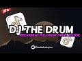 DJ THE DRUM BREAKBEAT FULL BEAT VIRAL TIKTOK TERBARU 2024 YG KALIAN CARI 🔥🥵