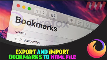 How to Export and Import Bookmarks to HTML File in Firefox