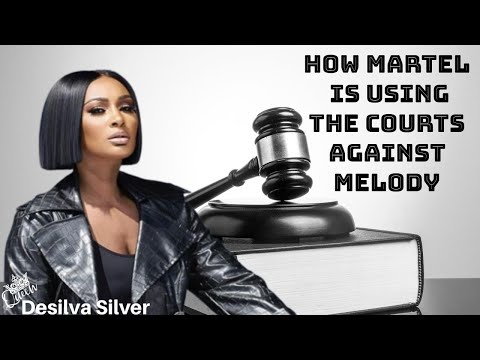 How Martel Is Using The Courts Against Melody And Why?