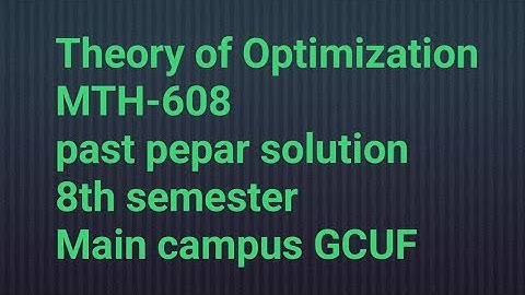 MTH-608 theory of Optimization past pepar solution 2023 8th semester Main campus GCUF
