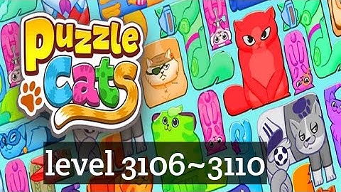 Puzzle Cats - level 3106~3110  Solve 