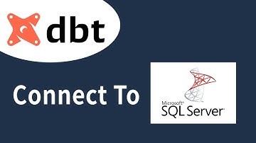 How To Connect to Microsoft SQL Server In dbt (data build tool)