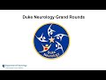 Duke Neurology Grand Rounds, September 20, 2023