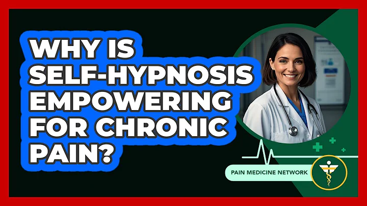 Why Is Self-hypnosis Empowering For Chronic Pain? - Pain Medicine Network