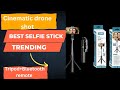 Best trending selfie sticks tripod Bluetooth remote wala cinematic shot drone shot ke liye
